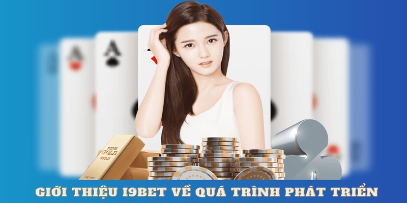 Giới thiệu I9BET về quá trình phát triển bền vững