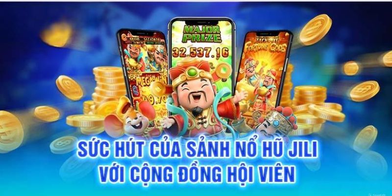 Một vài điểm nổi trội của Jili nổ hũ